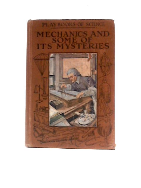 Mechanics and Some of its Mysteries (Playbooks of Science) By V. E.Johnson