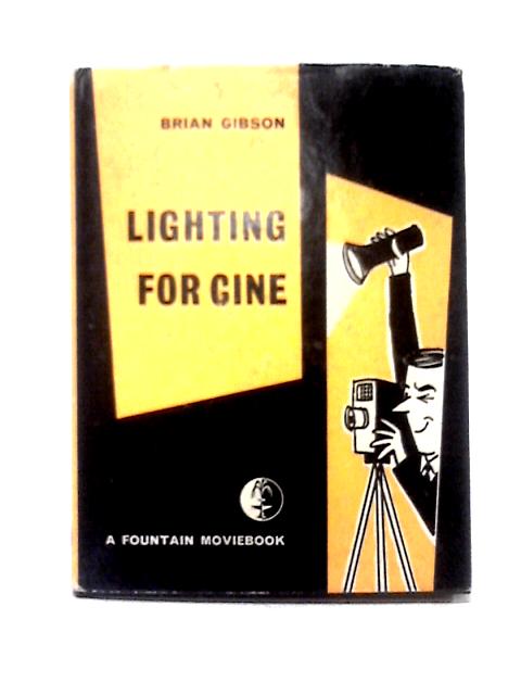 Lighting For Cine- Indoors And Out (Movie Book Series) By Brian Gibson