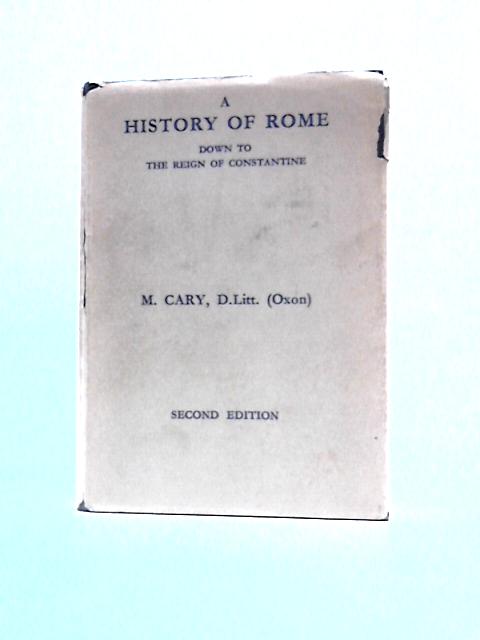 A History of Rome Down To The Reign of Constantine By M.Cary