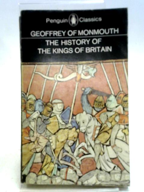 Geoffrey of Monmouth The History of the Kings of Britain von Lewis Thorpe Ed