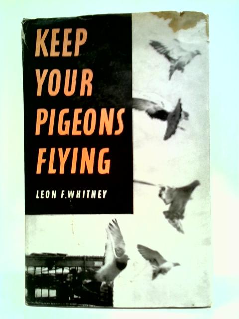 Keep Your Pigeons Flying By Leon F. Whitney