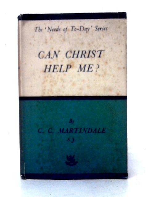 Can Christ Help Me? von C. C. Martindale