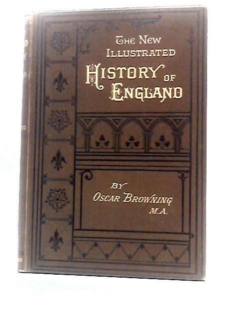 The New Illustrated History of England Volume Two By Oscar Browning