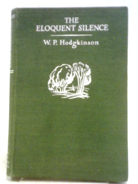 The Eloquent Silence By W.P. Hodgkinson