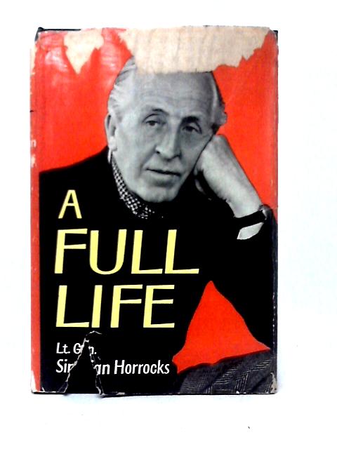 A Full Life By Lieut. General Sir Brian Horrocks