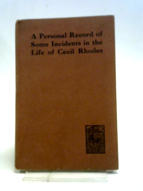 A Personal Record of Some Incidents in The Life of Cecil Rhodes von Vere Stent