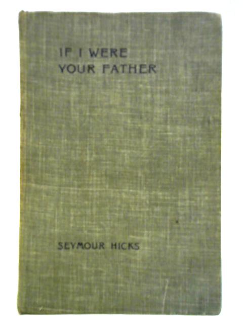 If I Were Your Father von Seymour Hicks