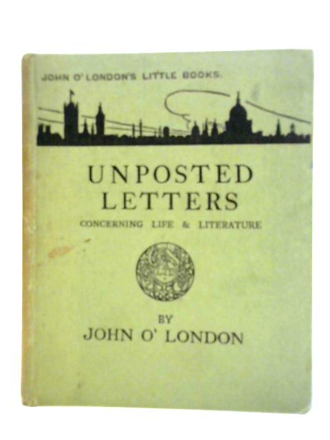 Unposted Letters Concerning Life and Literature von John O'London