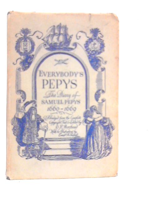 Everybody's Pepys. The Diary of Samuel Pepys 1660-1669 By Samuel Pepys