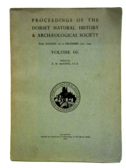 Proceedings of the Dorset Natural History & Archaeological Society, 1944, Volume 66 By R. H. Bunting (ed)