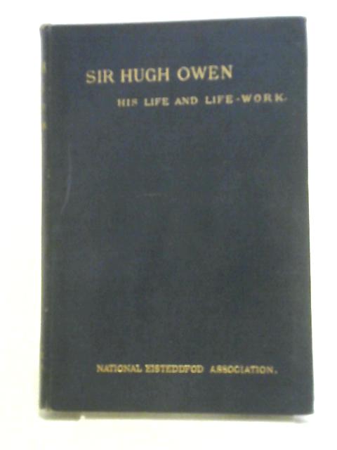 Sir Hugh Owen, His Life and Life-Work von W. E. Davies