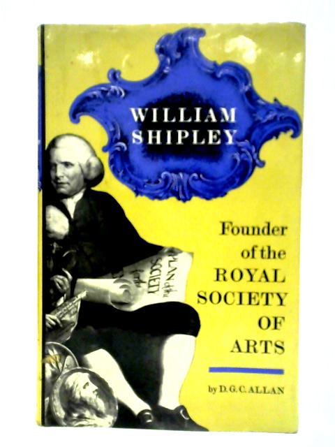 William Shipley Founder of the Royal Society of Arts By D.G.C. Allan