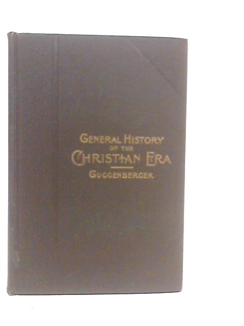A General History of the Christian Era Vol.I. The Papacy and the Empire von A.Guggenberger