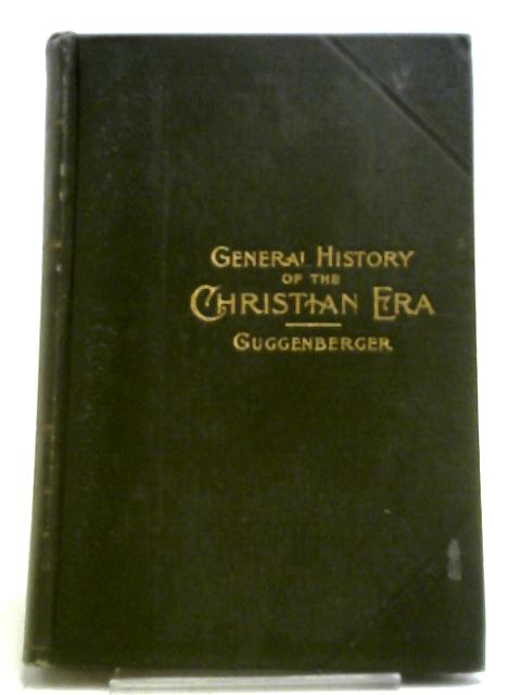 A General History of the Christian Era Vol. II. The Protestant Revolution von A. Guggenberger