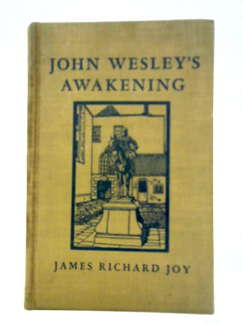 John Wesley's Awakening By James Richard Joy