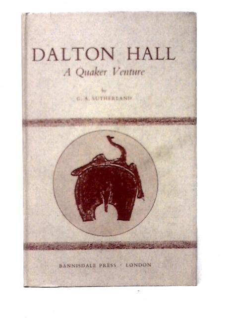 Dalton Hall: A Quaker Venture By G. A. Sutherland