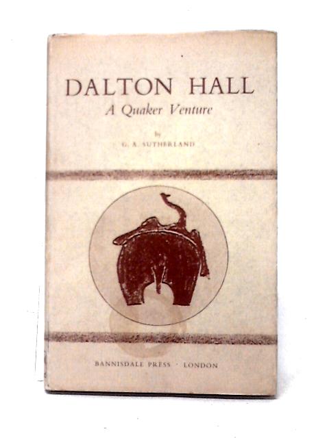 Dalton Hall: A Quaker Venture von G. A. Sutherland