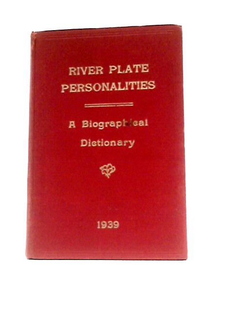 River Plate Personalities - A Biographical Dictionary By John S. Lamb