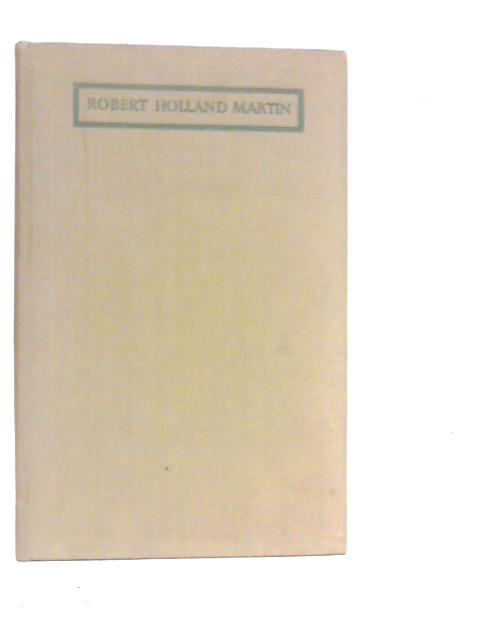 Robert Holland Martin: A Symposium By Eleanor Adlard (Edt.)