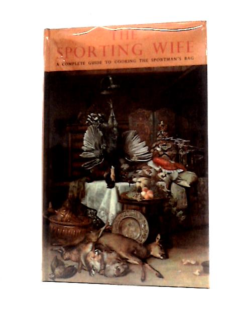 The Sporting Wife: A Complete Guide to the Cooking of the Sportsman's Bag (Countrywise books) von Kathleen Thomas