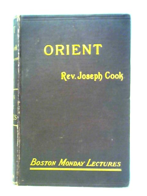 Orient, with Preludes on Current Events By Joseph Cook