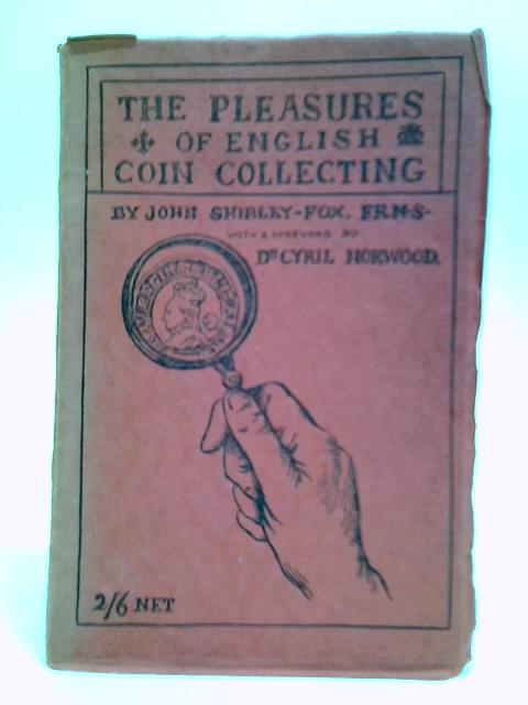 The Pleasures of English Coin Collecting By John Shirley Fox