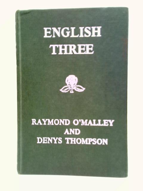 English Three von Raymond O'Malley and Denys Thompson