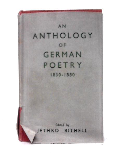 An Anthology of German Poetry - 1830-1880 By Jethro Bithell (ed)