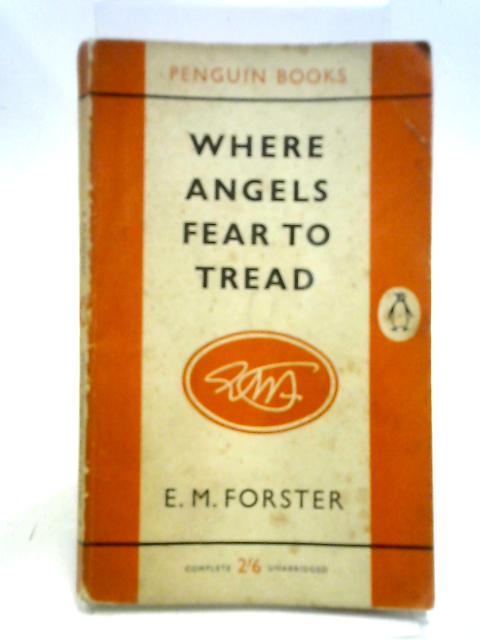 Where Angels Fear to Tread By E. M. Foster