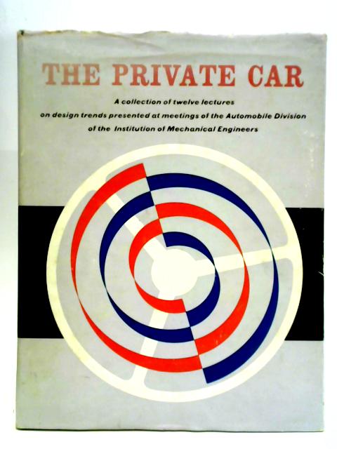 The Private Car: Crompton-lanchester Lectures By Various