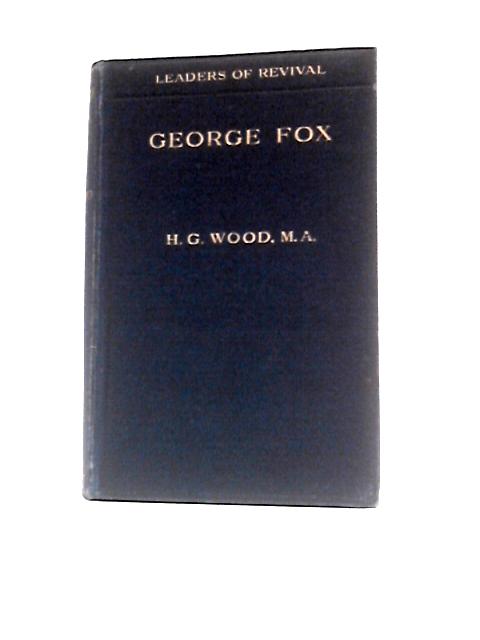 George Fox By H. G.Wood