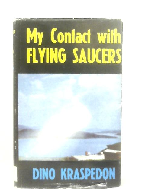 My Contact With Flying Saucers par Dino Kraspedon