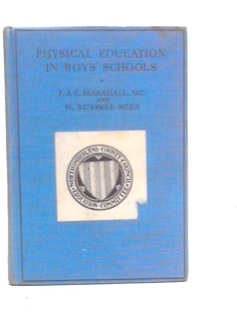 Physical Education in Boys' Schools By F.J.C.Marshall