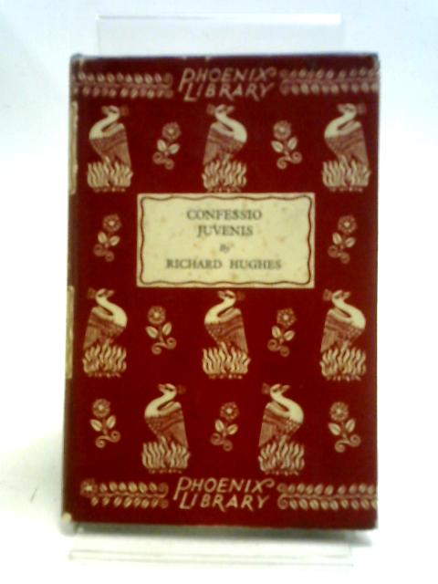 Confessio Juvenis Collected Poems By Richard Hughes