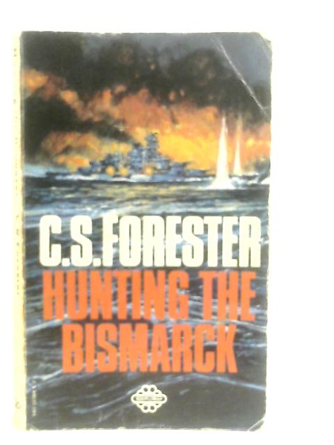 Hunting the Bismarck By C. S. Forester