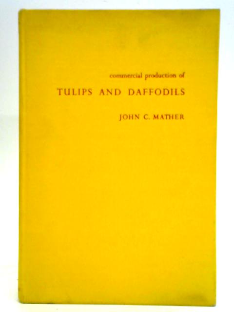 Commercial Production Of Tulips And Daffodils von John C. Mather