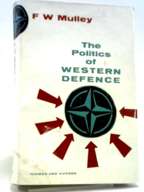 The Politics of Western Defence By F W Mulley