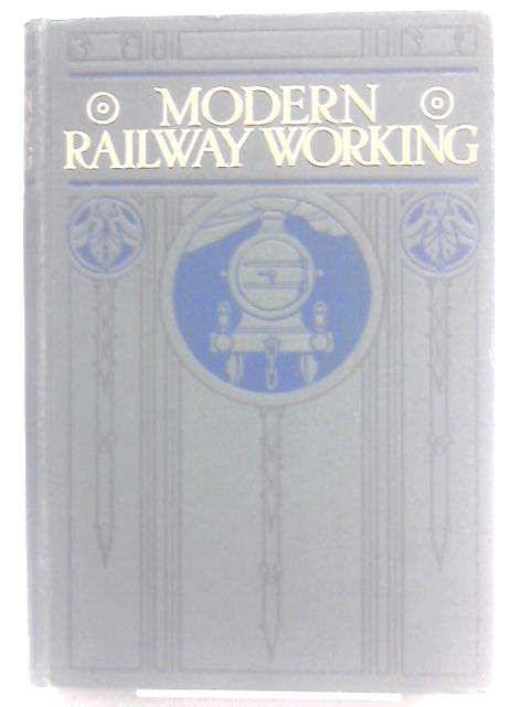 Modern Railway Working: Volume IV By John Macaulay