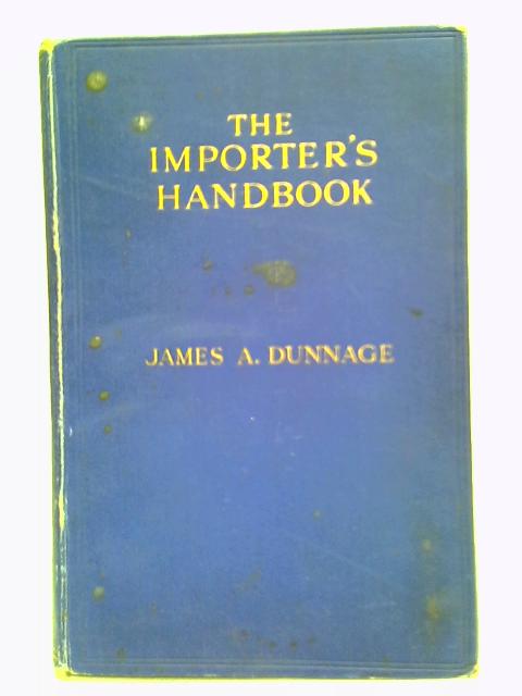 The Importer's Handbook By James A. Dunnage