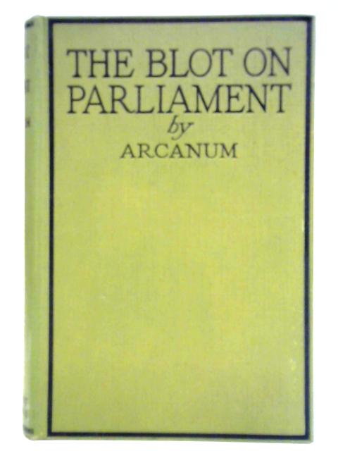 The Blot On Parliament And The Cleansing von Arcanum