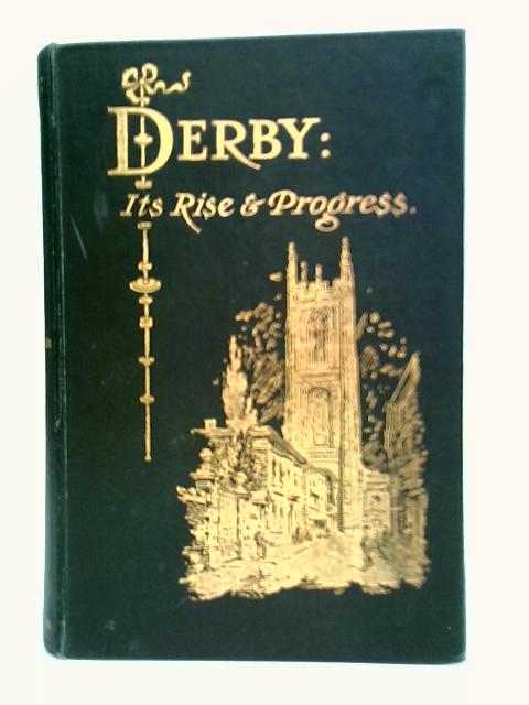 Derby: Its Rise And Progress von A. W. Davison
