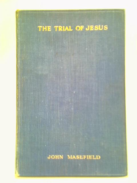 The Trial Of Jesus von John Masefield