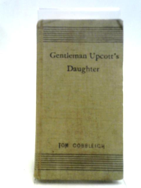 Gentleman Upcott's Daughter By Tom Cobbleigh