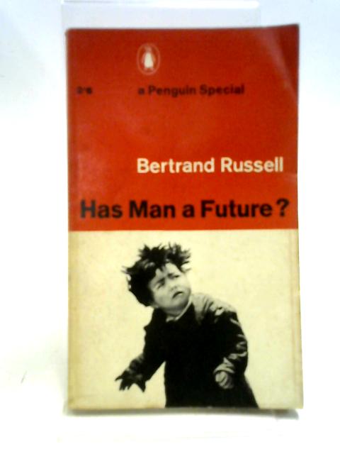 Has Man A Future? von Bertrand Russell