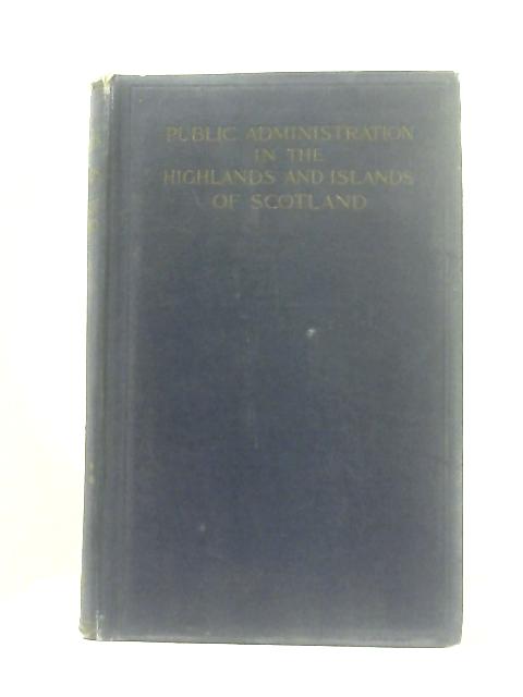 Public Administration in the Highlands and Islands of Scotland von John Percival Day