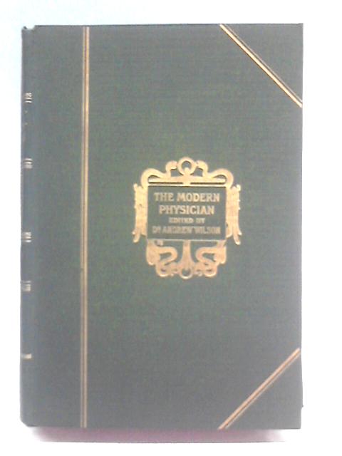 The Modern Home Physician; a Complete Guide to the Attainment and Preservation of Health, Volume I By Dr. Andrew Wilson