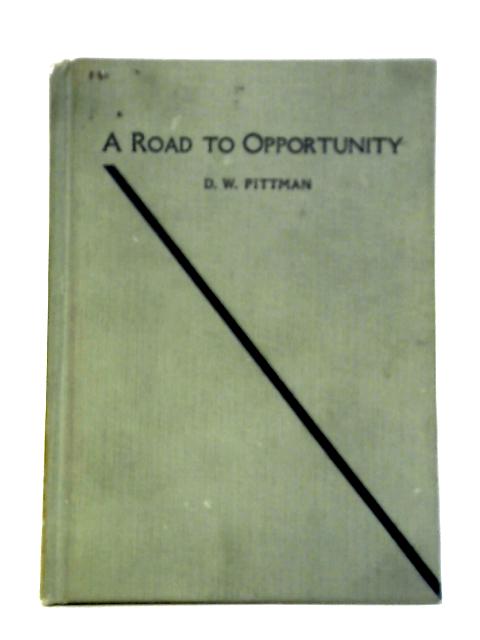 A Road to Opportunity By D. W. Pittman