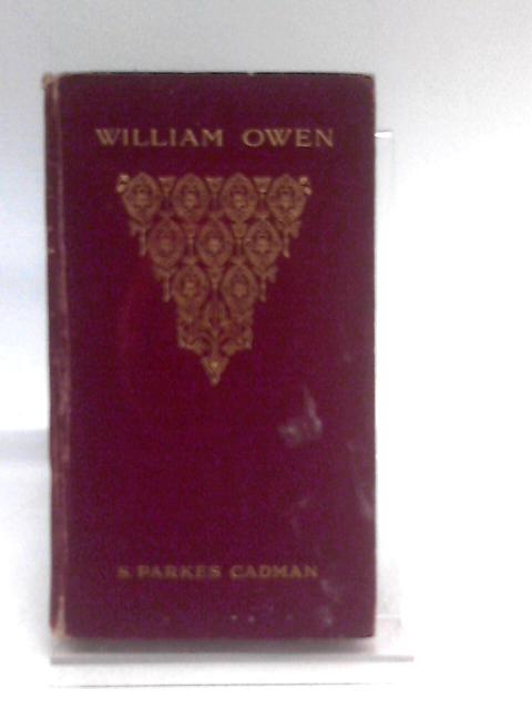 William Owen - A Saint of the Methodist Household of Faith von S. Parkes Cadman