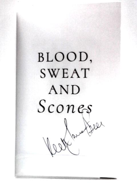 Blood, Sweat and Scones: Two Decades at Crook Hall von Keith James Bell