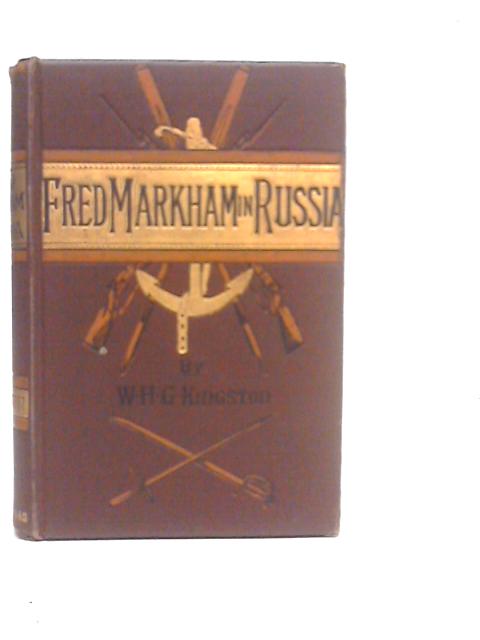 Fred Markham in Russia, or, The Boy Travellers in the Land of the Czar von W.H.G.Kingston